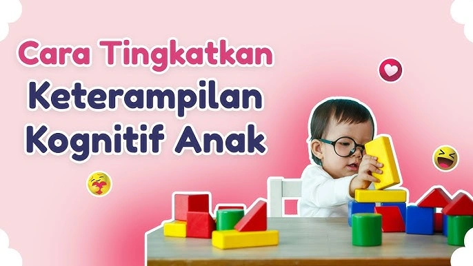 Cara meningkatkan keterampilan kognitif anak